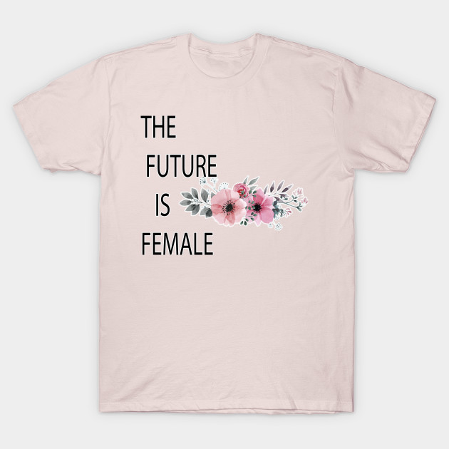 The future is female t-shirt by stof beauty